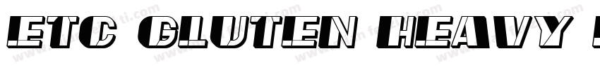 ETC Gluten Heavy Reverse Italic字体转换